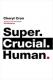 Super. Crucial. Human.